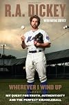 Wherever I Wind Up: My Quest for Truth, Authenticity and the Perfect Knuckleball