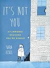 It's Not You: 27 (Wrong) Reasons You're Single