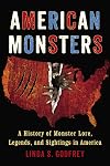 American Monsters: A History of Monster Lore, Legends, and Sightings in America
