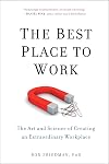 The Best Place to Work: The Art and Science of Creating an Extraordinary Workplace
