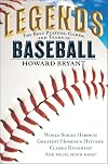 Legends: The Best Players, Games, and Teams in Baseball: World Series Heroics! Greatest Homerun Hitters! Classic Rivalries! And Much, Much More!