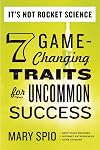 It's Not Rocket Science: 7 Game-Changing Traits for Uncommon Success