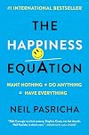 The Happiness Equation: Want Nothing Do Anything = Have Everything