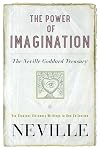 The Power of Imagination: The Neville Goddard Treasury