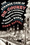 The Strange Case of Dr. Couney: How A Mysterious European Showman Saved Thousands of American Babies