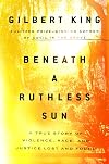 Beneath a Ruthless Sun: A True Story of Violence, Race, and Justice Lost and Found