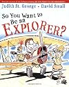 So You Want to Be an Explorer?