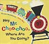 Hey, Mr. Choo-Choo, Where Are You Going?