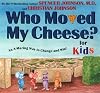 Who Moved My Cheese? for Kids