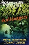 The Bloodwater Mysteries: Skullduggery