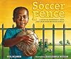 The Soccer Fence: A story of friendship, hope, and apartheid in South Africa