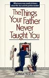 The Things Your Father Never Taught You