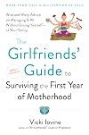 The Girlfriends' Guide to Surviving the First Year of Motherhood
