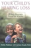 Your Child's Hearing Loss: What Parents Need to Know