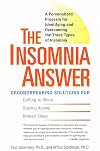 The Insomnia Answer : A Personalized Program for Identifying and Overcoming the Three Types of Insomnia