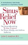 Sinus Relief Now: The Ground-Breaking 5-Step Program for Sinus, Allergy, and AsthmaSufferers