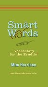 Smart Words: Vocabulary for the Erudite