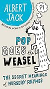 Pop Goes the Weasel: The Secret Meanings of Nursery Rhymes