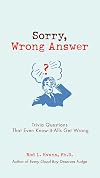 Sorry, Wrong Answer: Trivia Questions That Even Know-It-Alls Get Wrong