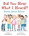 Did You Hear What I Heard?: Poems About School