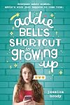 Addie Bell's Shortcut to Growing Up