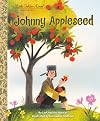 My Little Golden Book About Johnny Appleseed