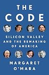 The Code: Silicon Valley and the Remaking of America