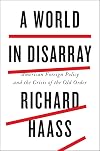 A World in Disarray: American Foreign Policy and the Crisis of the Old Order