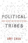 Political Tribes: Group Instinct and the Fate of Nations