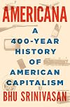 Americana: A 400-Year History of American Capitalism