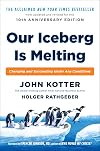 Our Iceberg Is Melting: Changing and Succeeding Under Any Conditions - John Kotter