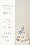 Advice not given: a guide to getting over yourself