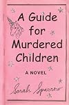 A Guide for Murdered Children: A Novel
