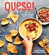 Queso! Regional Recipes for the World's Favorite Chile-Cheese Dip