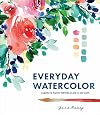 Everyday Watercolor: Learn to Paint Watercolor in 30 Days