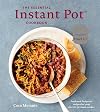 The Essential Instant Pot Cookbook: Fresh and Foolproof Recipes for Your Electric Pressure Cooker