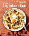 Food52 Big Little Recipes: Good Food with Minimal Ingredients and Maximal Flavor [A Cookbook] (Food52 Works)