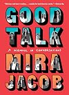 Good Talk: A Memoir in Conversations