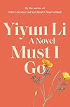 Must I Go: A Novel