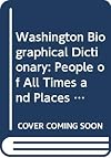 Washington Biographical Dictionary: People of All Times and Places Who Have Been Important to the History and Life of the State