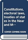 Constitutions, electoral laws, treaties of states in the Near and Middle East