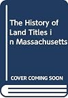 The history of land titles in Massachusetts