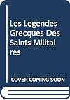 Les l&eacute;gendes grecques des saints militaires