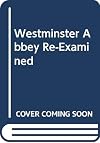 Westminster Abbey Re-Examined