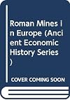 Roman Mines in Europe (Ancient Economic History Series)