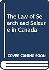 The law of search and seizure in Canada