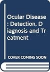 Ocular disease : detection, diagnosis, and treatment