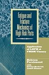Fatigue and fracture mechanics of high risk parts : application of LEFM & FMDM theory