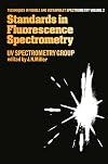 Standards in Flourescence Spectrometry: Ultraviolet Spectrometry Group (Techniques in Visible and Ultraviolet Spectrometry)