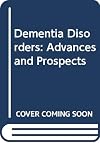Dementia disorders : advances and prospects